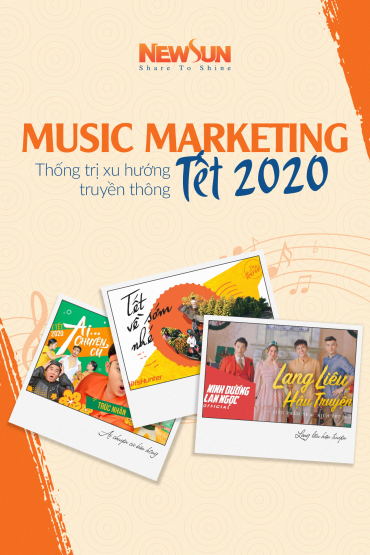 Music Marketing – thống trị xu hướng truyền thông Tết 2020