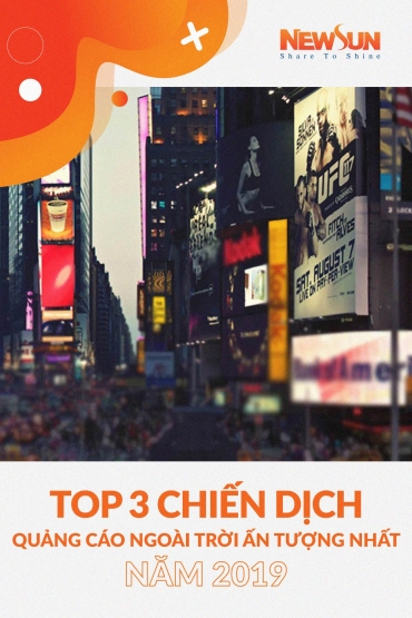 TOP 3 chiến dịch quảng cáo ngoài trời ấn tượng nhất năm 2019